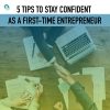 5 TIPS TO STAY CONFIDENT AS A FIRST-TIME ENTREPRENEUR entrepreneurship